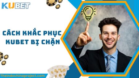 Kubet Bị Chặn Là Sao? Cách Vào Web Kubet Khi Link Bị Chặn