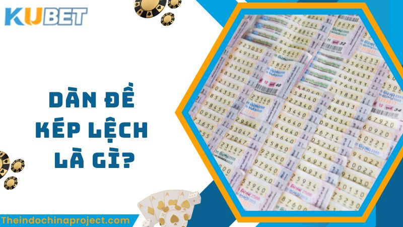 Dàn Đề Kép Lệch Là Gì? Hướng Dẫn Chơi Kép Lệch Chuẩn Xác