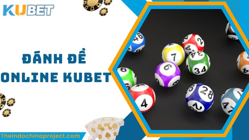 Lý do bạn nên chọn Kubet để đánh đề online là gì?