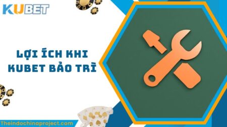 Kubet Bảo Trì - Thời Gian Và Lợi Ích Khi Bảo Trì Website