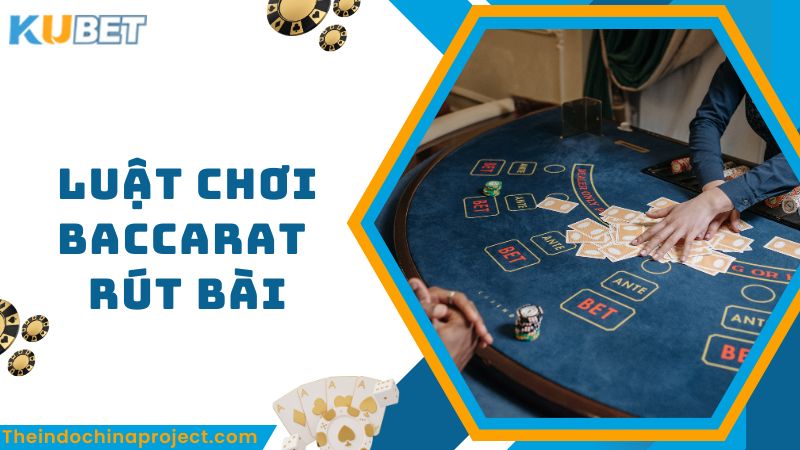 Luật chơi baccarat khi rút bài