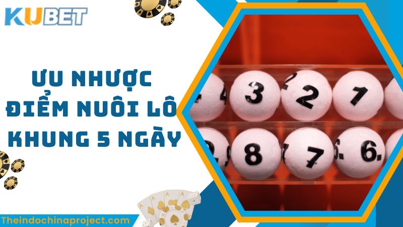 Ưu và nhược điểm nổi bật nhất của hình thức chơi lô 5 ngày